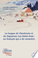 La langue de Charlevoix et du Saguenay-Lac-Saint-Jean : un français qui a du caractère /