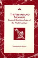 The Vespasiano memoirs : lives of illustrious men of the XVth century /