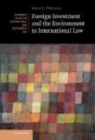 Foreign Investment and the Environment in International Law.