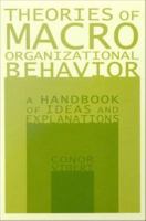 Theories of Macro-Organizational Behavior : A Handbook of Ideas and Explanations.