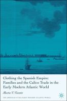 Clothing the Spanish Empire families and the calico trade in the early modern Atlantic world /