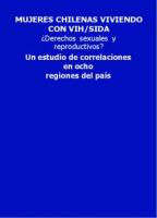 Mujeres chilenas viviendo con VIH/SIDA : derechos sexuales y reproductivos? : un estudio de correlaciones en ocho regiones del país /