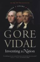 Inventing a Nation : Washington, Adams, Jefferson.