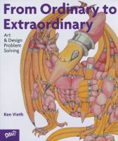 From ordinary to extraordinary : art and design problem solving /