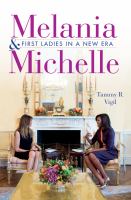 Melania & Michelle : first ladies in a new era /