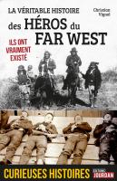 La Véritable Histoire des Héros du Far West : Ils Ont Vraiment Existé.