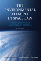 The environmental element in space law assessing the present and charting the future /