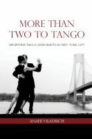 More than two to tango Argentine tango immigrants in New York City /