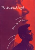 The anchored angel : selected writings by José Garcia Villa /