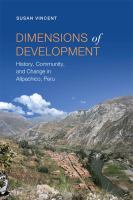 Dimensions of development : history, community, and change in Allpachico, Peru /