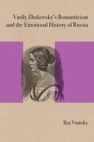 Vasily Zhukovsky's romanticism and the emotional history of Russia /