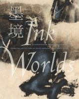 Ink worlds : contemporary Chinese painting from the collection of Akiko Yamazaki and Jerry Yang /