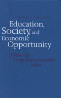 Education, society, and economic opportunity : a historical perspective on persistent issues /