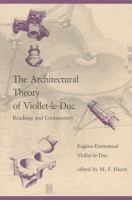 The architectural theory of Viollet-le-Duc : readings and commentary /