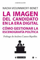 La Imagen Del Candidato en la Era Digital : Cómo Gestionar la Escenografía Política.