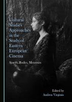 Cultural Studies Approaches in the Study of Eastern European Cinema : Spaces, Bodies, Memories.