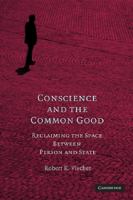 Conscience and the common good : reclaiming the space between person and state /