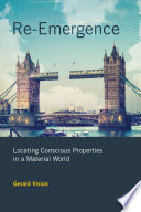 Re-emergence locating conscious properties in a material world /