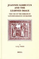 Joannes Sambucus and the learned image the use of the emblem in late-Renaissance humanism /