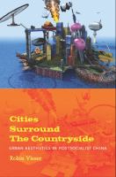 Cities surround the countryside : urban aesthetics in post-socialist China /