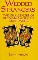 Wedded strangers : the challenges of Russian-American marriages /