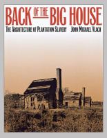Back of the big house : the architecture of plantation slavery /