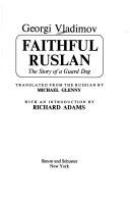 Faithful Ruslan : the story of a guard dog /