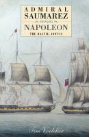 Admiral Saumarez versus Napoleon : the Baltic, 1807-12 /