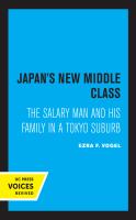 Japan's New Middle Class The Salary Man and His Family in a Tokyo Suburb.