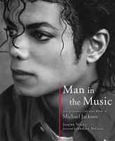 Man in the music : the creative life and work of Michael Jackson /