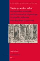 Das Auge der Geschichte der Aufstand der Niederlande und die französischen Religionskriege im Spiegel der Bildberichte Franz Hogenbergs (ca. 1560-1610) /