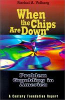 When the chips are down : problem gambling in America /