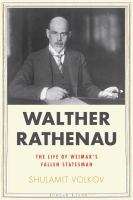 Walther Rathenau : the life of Weimar's fallen statesman /