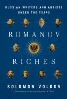 Romanov riches : Russian writers and artists under the tsars /