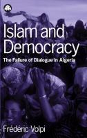 Islam and democracy : the failure of dialogue in Algeria /