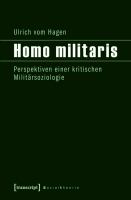 Homo militaris Perspektiven einer kritischen Militärsoziologie /