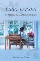 Libby Larsen : composing an American life /