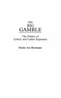 The big gamble : the politics of lottery and casino expansion /