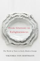 From gluttony to enlightenment : the world of taste in early modern europe /