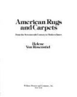 American rugs and carpets from the seventeenth century to modern times /