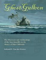 Ghost galleon the discovery and archaeology of the San Juanillo on the shores of Baja California /