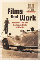 Films that Work: Industrial Film and the Productivity of Media