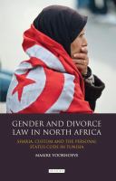 Gender and Divorce Law in North Africa : Sharia, Custom and the Personal Status Code in Tunisia.