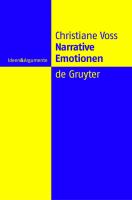 Narrative Emotionen eine Untersuchung über Möglichkeiten und Grenzen philosophischer Emotionstheorien /