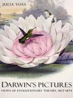 Darwin's pictures views of evolutionary theory, 1837-1874 /