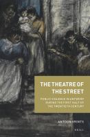 The theatre of the street public violence in Antwerp during the first half of the twentieth century /