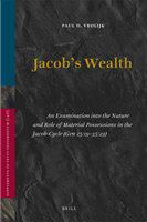 Jacob's wealth an examination into the nature and role of material possessions in the Jacob-cycle (Gen 25:19-35:29) /