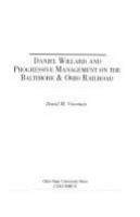 Daniel Willard and progressive management on the Baltimore & Ohio Railroad /