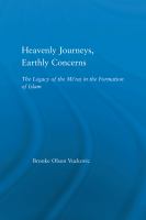 Heavenly journeys, earthly concerns the legacy of the miʻraj in the formation of Islam /
