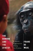 The bonobo and the atheist : in search of humanism among the primates /